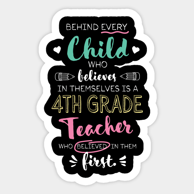 Great 4th Grade Teacher who believed - Appreciation Quote Sticker by BetterManufaktur